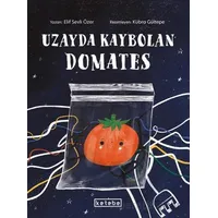 Uzayda Kaybolan Domates - Elif Sevli Özer - Ketebe Çocuk