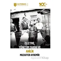 İşletme, Yönetim Tarihi ve Ahilik - Muzaffer Aydemir - Altınbaş Üniversitesi Yayınları