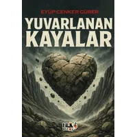 Yuvarlanan Kayalar - Eyüp Cenker Gürer - Tilki Kitap