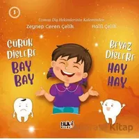 Çürük Dişlere Bay Bay Beyaz Dişlere Hay Hay - Zeynep Ceren Çelik - Tilki Kitap
