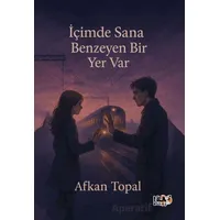 İçimde Sana Benzeyen Bir Yer Var - Afkan Topal - Tilki Kitap