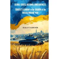 Global Crises, National Consequences: Türkiye’s Economy in the Shadow of the Russia-Ukraine War