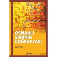 Osmanlı Şiirinin Coğrafyası - Ülkü Akçay - DBY Yayınları
