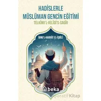 Hadislerle Müslüman Gencin Eğitimi - İbnul Harrat El-İşbili - Beka Yayınları