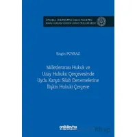 Milletlerarası Hukuk ve Uzay Hukuku Çerçevesinde Uydu Karşıtı Silah Denemelerine İlişkin Hukuki Çerç