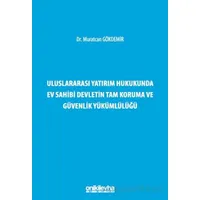 Uluslararası Yatırım Hukukunda Ev Sahibi Devletin Tam Koruma ve Güvenlik Yükümlülüğü