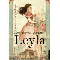 Zamanın Unuttuğu Kadın: Leyla - Gülsüm Kınıkoğlu Başer - Destek Yayınları
