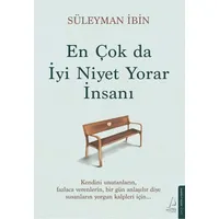 En Çok da İyi Niyet Yorar İnsanı - Süleyman İbin - Destek Yayınları