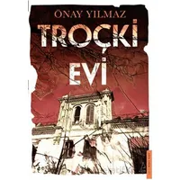 Troçki Evi - Önay Yılmaz - Destek Yayınları