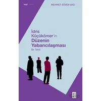 İdris Küçükömer’in Düzenin Yabancılaşması - Mehmet Güven Avcı - Ketebe Yayınları