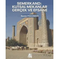 Semerkand: Kutsal Mekanlar - Gerçek ve Efsane - Saodat Polkanova - Baygenç Yayıncılık