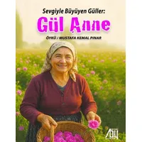 Gül Anne - Mustafa Kemal Pınar - Baygenç Yayıncılık