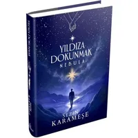 Yıldıza Dokunmak 2: Nebula (Ciltli) - Sezin Karameşe - Ephesus Yayınları