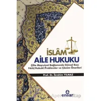 İslam Aile Hukuku - İbrahim Yılmaz - Ensar Neşriyat