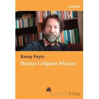 İtirafçı Gölgeler Müzesi - Koray Feyiz - Artshop Yayıncılık