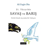 21. Yüzyılda Savaş ve Barış - Ali Engin Oba - Doğu Batı Yayınları