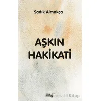 Aşkın Hakikati - Sadık Almakça - Sınırsız Kitap