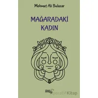 Mağaradaki Kadın - Mehmet Ali Bulazar - Sınırsız Kitap