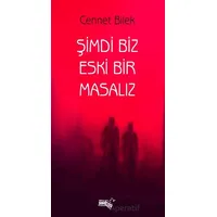 Şimdi Biz Eski Bir Masalız - Cennet Bilek - Sınırsız Kitap