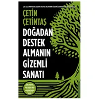 Doğadan Destek Almanın Gizemli Sanatı - Çetin Çetintaş - Destek Yayınları