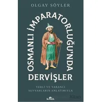 Osmanlı İmparatorluğu’nda Dervişler - Olgay Söyler - Kronik Kitap