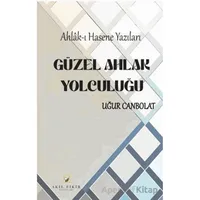 Güzel Ahlak Yolculuğu - Uğur Canbolat - Akıl Fikir Yayınları