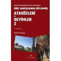 Siirt Arapçasında Söylenmiş Atasözleri ve Deyimler 2 - Ayhan Mergen - Akıl Fikir Yayınları