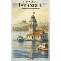 İstanbul Zamanın ve Tutkunun Şehri - Hülya Günay - Akıl Fikir Yayınları