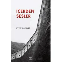 İçerden Sesler - Eyyüp Bozkurt - Çıra Yayınları