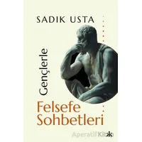 Gençlerle Felsefe Sohbetleri - Sadık Usta - Kafka Kitap