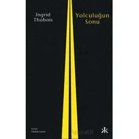 Yolculuğun Sonu - Ingrid Thobois - Kafka Kitap