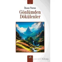 Gönlümden Dökülenler - İhsan Turan - İzan Yayıncılık