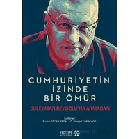 Cumhuriyetin İzinde Bir Ömür - Kolektif - Yeditepe Akademi