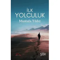 İlk Yolculuk - Mustafa Yıldız - Kırmızı Çatı Yayınları