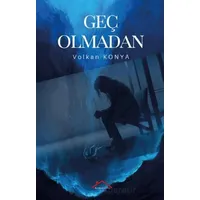 Geç Olmadan - Volkan Konya - Kırmızı Çatı Yayınları