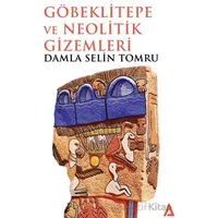 Göbeklitepe ve Neolitik Gizemleri - Damla Selin Tomru - Kanon Kitap
