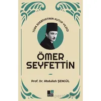 Türk Edebiyatının Kutup Yıldızı Ömer Seyfettin - Abdullah Şengül - Kesit Yayınları