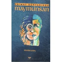 Primat Dünyasında Maymuninsan - Gülfem Uysal - Bilgin Kültür Sanat Yayınları
