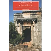Kılıkıa Arkeolojisi Serisi 5 Kümbetbeleni ve Güvercinlik