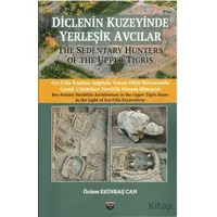 Diclenin Kuzeyinde Yerleşik Avcılar - Özlem Ekinbaş Can - Bilgin Kültür Sanat Yayınları
