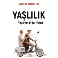 Yaşlılık - G. Stanley Hall - Sarmal Kitabevi
