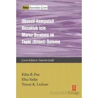 Obsesif-Kompulsif Bozukluk İçin Maruz Bırakma ve Tepki (Ritüel) Önleme - Edna B. Foa - Nobel Yaşam