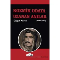 Kozmik Odaya Uzanan Anılar 1960-1991) - Özgür Karslı - Ulak Yayıncılık