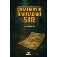 Çatalhöyük Haritadaki Sır - Hasan Bayraktar - Mosquito Yayınları