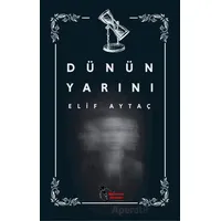 Dünün Yarını - Elif Aytaç - Öğretmen Yazarlar