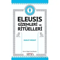 Eleusis Gizemleri ve Ritüelleri - Dudley Wright - Mitra Yayınları