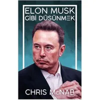 Elon Musk Gibi Düşünmek - Chris McNab - Güney Kitap
