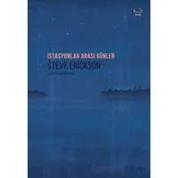 İstasyonlar Arası Günler - Steve Erickson - Yedi Yayınları