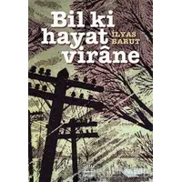Bil Ki Hayat Virane - İlyas Barut - İletişim Yayınevi