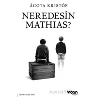 Neredesin Mathias? - Agota Kristof - Can Yayınları